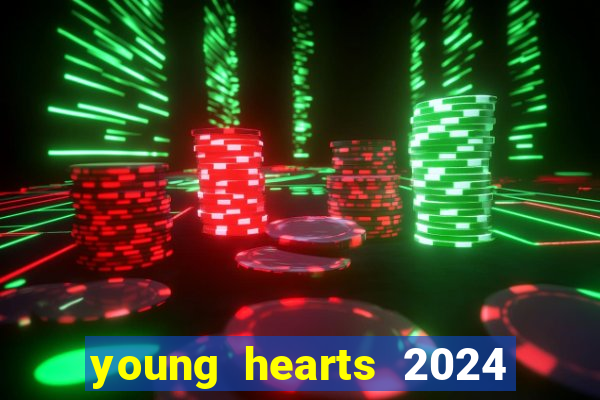 young hearts 2024 assistir online